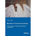 Mitarbeiter im Deutschen Bundestag. Politikmanager, Öffentlichkeitsarbeiter und Berater