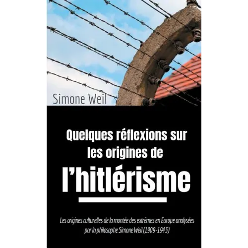 Quelques réflexions sur les origines de l'hitlérisme: Les origines culturelles de la montée des extrêmes en Europe analysées par la philosophe Simone