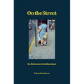 On the Street: In-Between Architecture