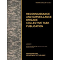 Recconnaisance and Surveillance Brigade Collective Task Publication: The official U.S. Army Training Circular TC 3-55.1 (June 2011)