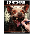 50 Psycho Pets: Grayscale Colored Pencil Coloring Book