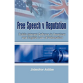 Free Speech V Reputation: Public Interest Defence in American and English Law of Defamation