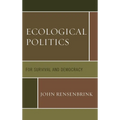 Ecological Politics: For Survival and Democracy
