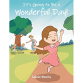 It's Going To Be a Wonderful Day!