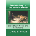 Commentary on the Book of Daniel: Bible Study Notes and Comments