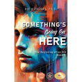 Something's Going on Here: The Beginning of the End (Book 1)