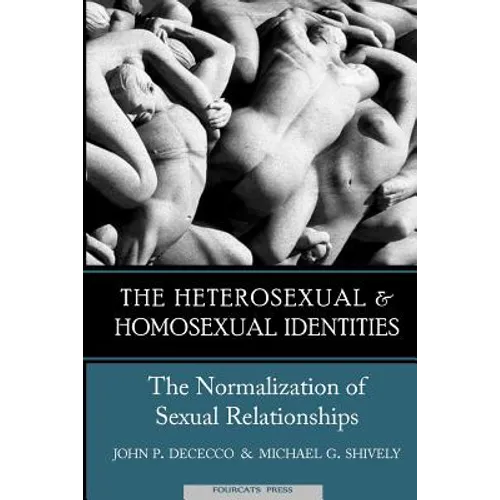The Heterosexual and Homosexual Identities: The Normalization of Sexual Relationships