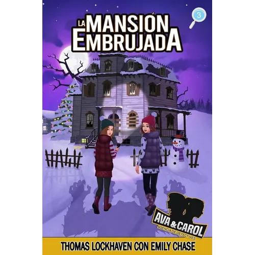 La Mansión Embrujada (Libro 3): Ava y Carol: Agencia de Detectives (Ava & Carol Detective Agency: The Haunted Mansion)