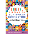 Digital Literacies for Human Connection: 25 Ways to Engage Students in People-Centered Digital Practices