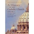 A History of the Catholic Church: Vol.1: The Ancient Church The Middle Ages The Beginnings of the Modern Period
