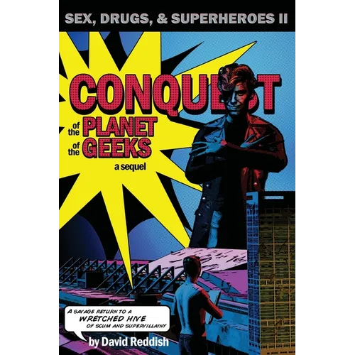 Conquest of the Planet of the Geeks: Sex, Drugs & Superheroes II