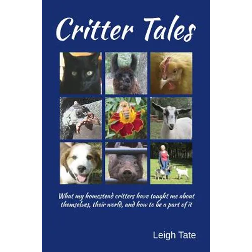 Critter Tales: What my homestead critters have taught me about themselves, their world, and how to be a part of it