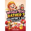 Would You Rather? Valentine's Day Edition: A Sweet and Silly Game Book Full of Funny Questions, Candy-Filled Cupid Chaos, and Heart-Popping Laughs - T