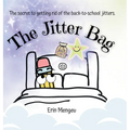The Jitter Bag: The Secret to Getting Rid of the Back to School Jitters