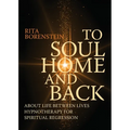 To Soul Home and Back: About Life between Lives hypnotherapy for spiritual regression