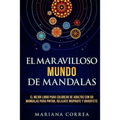 EL MARAVILLOSO MUNDO De MANDALAS: EL MEJOR LIBRO PARA COLOREAR DE ADULTOS CON 50 MANDALAS PARA PINTAR, RELAJATE INSPIRATE y DIVIERTETE