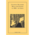 Colonial Delaware Wills and Estates to 1800: An Index