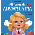 Mi forma de alejar la ira: Libro para niños sobre el control del enojo y las emociones infantiles (Cuento sobre los sentimientos)
