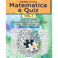 Matematica a Quiz - Vol. I: 200 E Più Quesiti Per Potenziare Le Competenze E Prepararsi Alle Prove Invalsi
