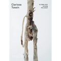 Clarissa Tossin: To Take Root Among the Stars