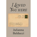 I Loved You Here