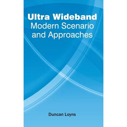 Ultra Wideband: Modern Scenario and Approaches