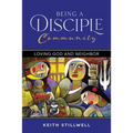 Being a Disciple Community: Loving God and Neighbor