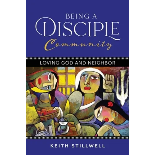Being a Disciple Community: Loving God and Neighbor