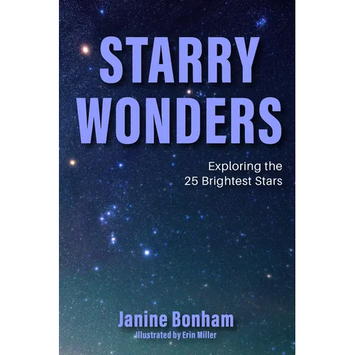 Starry Wonders: Exploring the 25 Brightest Stars (Stargazing Book, Astronomy Exploration)