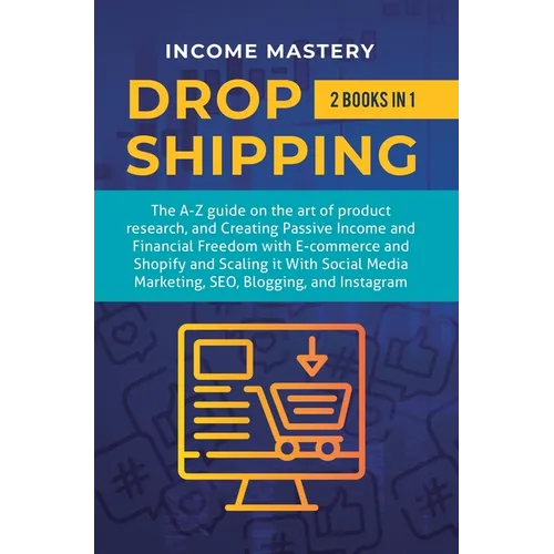 Dropshipping: 2 in 1: The A-Z guide on the Art of Product Research, Creating Passive Income, Financial Freedom with E-commerce, Shopify and Scaling it