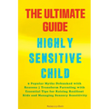 The Ultimate Guide for Highly Sensitive Child Book: Discover the 9 Popular Myths Debunked with Reasons Transform Parenting with Essential Tips for Rai
