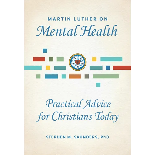 Martin Luther on Mental Health: Practical Advice for Christians Today