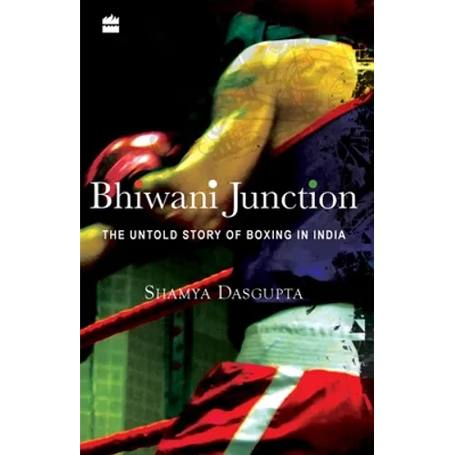 Bhiwani Junction: The Untold Story of Boxing in India