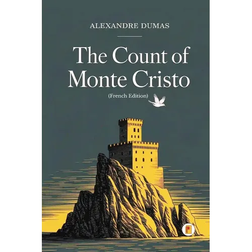 The Count of Monte Cristo / Le Comte de Monte-Cristo (Complete French Edition - Four Volumes in One)