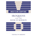 Unsettling Scripture: Iroquois and the Book of Mormon