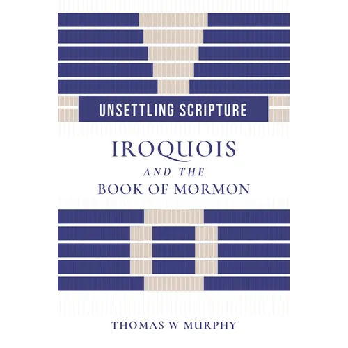 Unsettling Scripture: Iroquois and the Book of Mormon