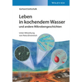 Leben in kochendem Wasser und andere Mikrobengeschichten