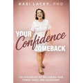 Your Confidence Comeback: The Psychology of Reclaiming Your Power, Voice, and Leadership