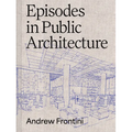 Episodes in Public Architecture