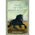 Tales Of The Horse-Bonded: Companion Stories to The Horses Know Trilogy