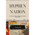 Hyphen-Nation: A Collection of Written Works: 2019-2025