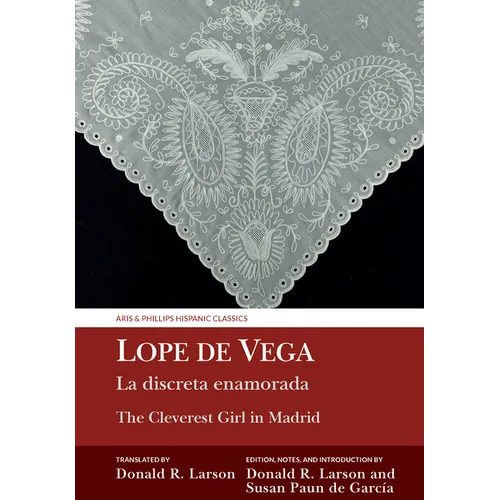 Lope de Vega: The Cleverest Girl in Madrid (La discreta enamorada)