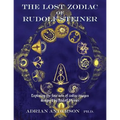 The Lost Zodiac of Rudolf Steiner: Exploring the four sets of zodiac images designed by Rudolf Steiner