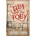 Tales from the Folly: A Rivers of London Short Story Collection