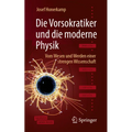 Die Vorsokratiker Und Die Moderne Physik: Vom Wesen Und Werden Einer Strengen Wissenschaft