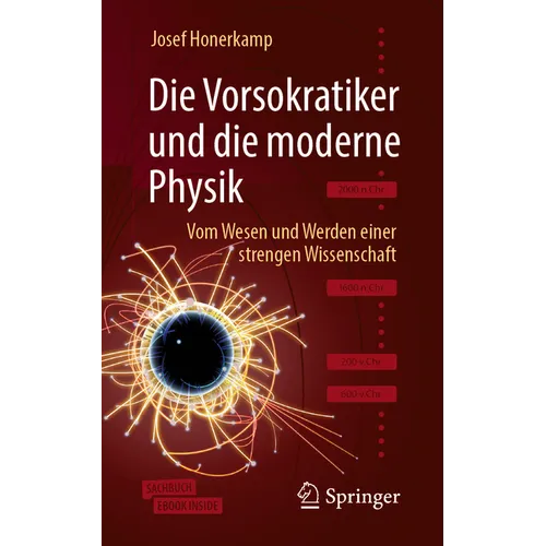 Die Vorsokratiker Und Die Moderne Physik: Vom Wesen Und Werden Einer Strengen Wissenschaft
