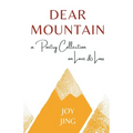 Dear Mountain: A Poetry Collection on Love and Loss