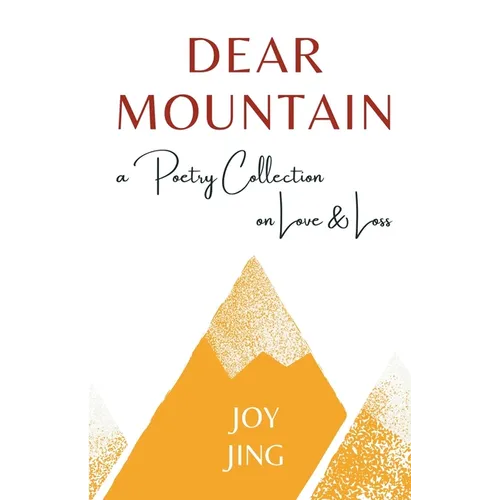 Dear Mountain: A Poetry Collection on Love and Loss