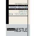 Introduction to the Textual Criticism of the Greek New Testament