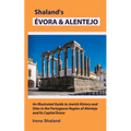 Shaland's Évora & Alentejo: An Illustrated Guide to Jewish History and Sites in the Portuguese Region of Alentejo and Its Capital Évora